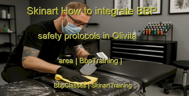 Skinart How to integrate BBP safety protocols in Olivita area | BbpTraining | BbpClasses | SkinartTraining-Panama